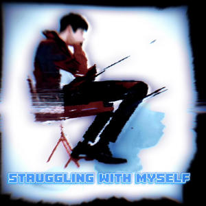 Struggling With Myself (Explicit)