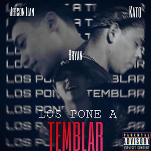 Los pone a temblar (feat. Kato el Prospecto & El Pinche Bryan) [Explicit]