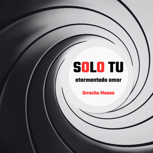 Sólo tú, (atormentado amor)