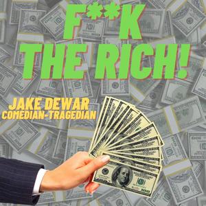 **** the Rich! (Explicit)