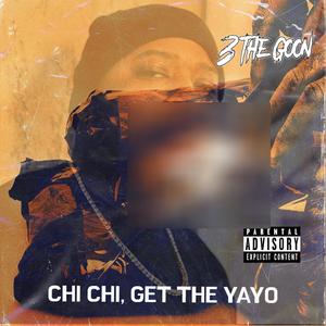 Chi Chi, Get The Yayo (Explicit)