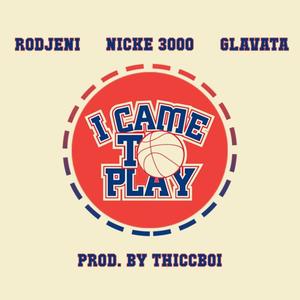 I CAME TO PLAY (Explicit)