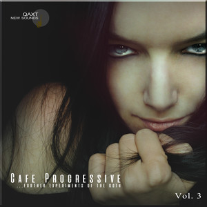 Cafe Progressive: Further Experiments of the Goth, Vol. 3 (Qaxt New Sounds)