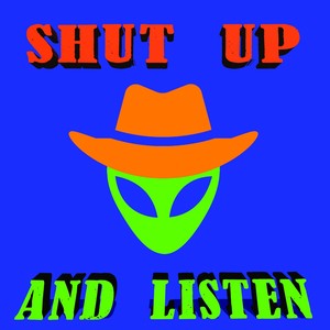 Shut up and Listen (Explicit)