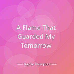 A Flame That Guarded My Tomorrow