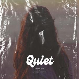 Quiet (feat. Matthew Mozingo) [Explicit]