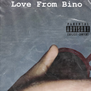 Love From Bino (Explicit)