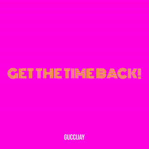 Get the Time Back! (Explicit)