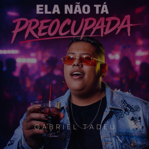 ELA NÃO TA PREOCUPADA