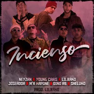 Incienso (feat. m.a kapone, lil xako, neyzan, dino el real bandido, joseador supremo & sheluko pointfory) [Explicit]