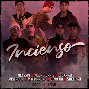 Incienso(feat. m.a kapone, lil xako, neyzan, dino el real bandido, joseador supremo & sheluko pointfory) (Explicit)