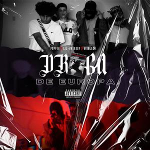 Droga de Europa (feat. Popper Gvng, 6ixBlack & Lil RkTaBoy) [Explicit]