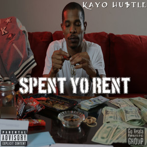 Spent Yo Rent (Explicit)