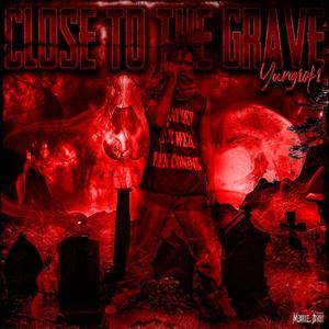 Close To The Grave (Explicit)