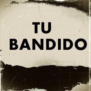Tu Bandido (Explicit)