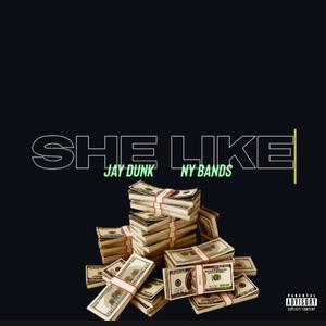 Jay Dunk She Like (feat. Ny Bands) [Explicit]