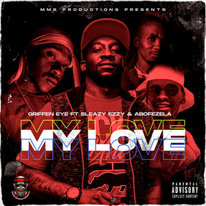 My Love (feat. Sleazy Ezzy & Abofezela) (Explicit)