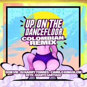Up on the Dancefloor (Colombian Remix|Explicit)