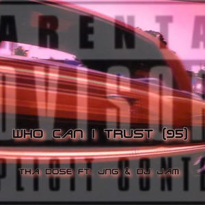 Who Can I Trust (feat. Imfamouz 1 & DJ Jam) (Explicit)