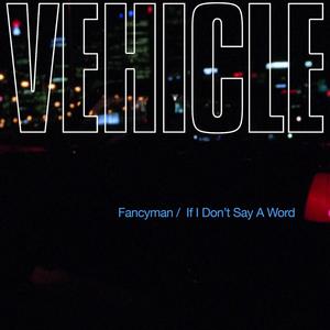 Fancyman/ If I Don't Say A Word