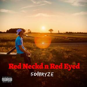 Red Neckd n Red Eyed (Explicit)