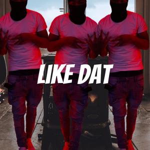 Like Dat (Explicit)