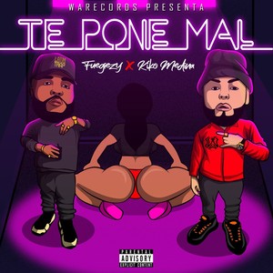 Te Pone Mal (Explicit)