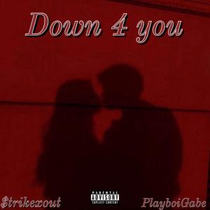 Down 4 you (feat. PlayboiGabe) [Explicit]