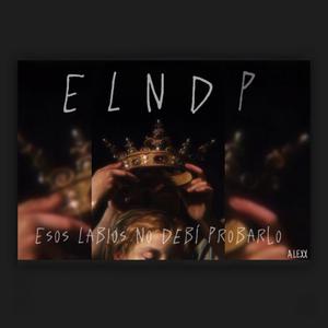 E L N D P </3 (feat. A.LEXX) [Explicit]