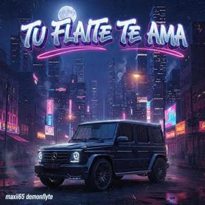 Tu Flaite Te Ama (feat. Demonflyte)