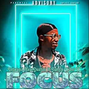 Focus (feat. Jungle Killer K)