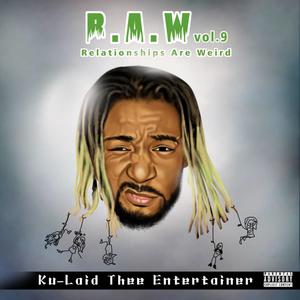 R.A.W., Vol. 9: Relationships Are Weird (Explicit)