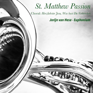 Matthäus Passion (St. Matthew Passion) , BWV 244, Pt. One: No. 3, "Herzliebster Jesu, was hast du verbrochen" (Arr. for Euphonium)