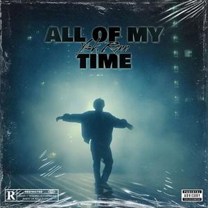 All Of my Time (Explicit)