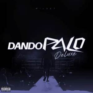 DANDO PALO (Deluxe) [Explicit]