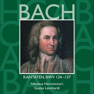 Bach: Kantaten, BWV 134 - 137