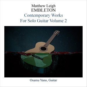 Leigh Embleton: Contemporary Works for Solo Guitar, Vol. 2