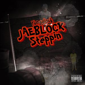 Jaeblock Steppin (Explicit)