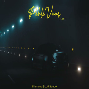 Pehli Vaar (Lofi)