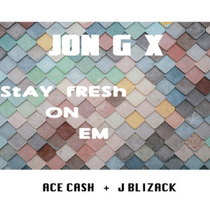Stay Fresh on Em (feat. J Blizack, Ace Cash) [Explicit]
