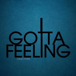 I GOTTA FEELING