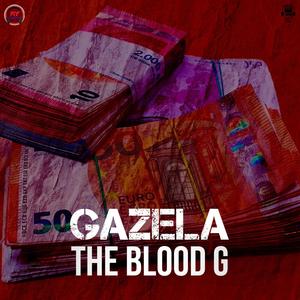 Gazela The Blood G (Explicit)