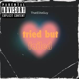 Tried But Failed (Explicit)