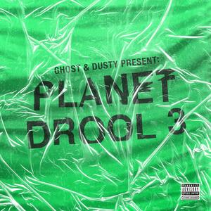 Ghost & Dusty Present: Planet Drool 3 (Explicit)