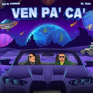 Ven Pa' Ca' (feat. El Yady)
