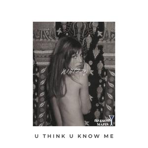 U THINK U KNOW ME (Explicit)
