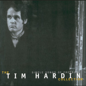 Simple Songs Of Freedom: The Tim Hardin Collection