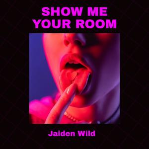 SHOW ME YOUR ROOM