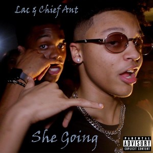 She Going(feat. Chief Ant) (Explicit)