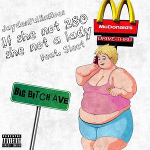 IF SHE NOT 280...SHE NOT A LADY (feat. Sleet) [Explicit]